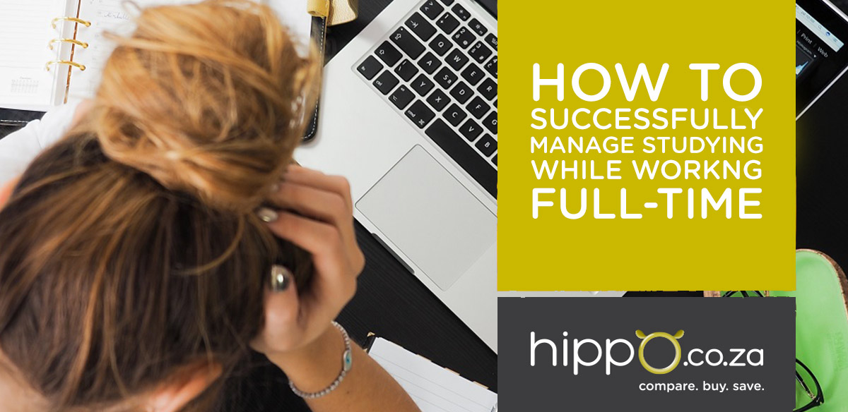 How to Successfully Manage Studying While Working Full-Time | Personal Loan | Hippo.co.za