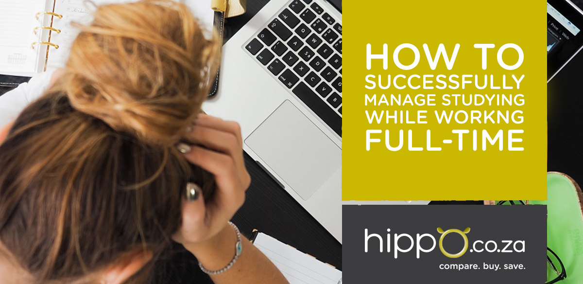 How to Successfully Manage Studying While Working Full-Time