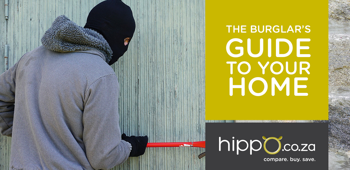 Burglar’s Guide to Your Home | Household Insurance | Hippo.co.za