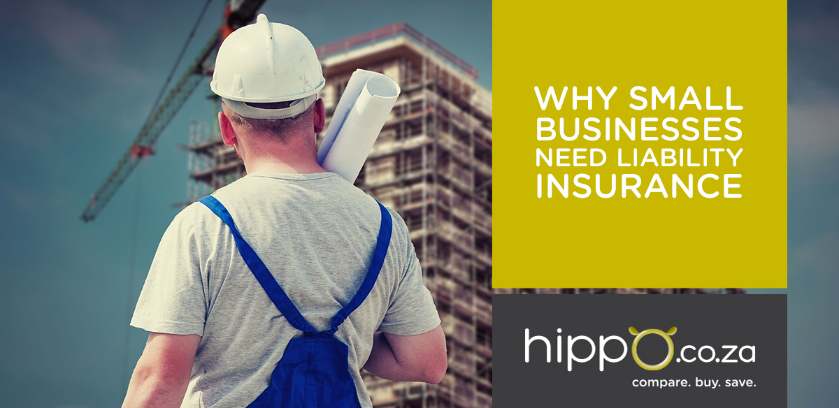 Why Small Businesses Need Liability Insurance | Business Insurance News | Hippo.co.za